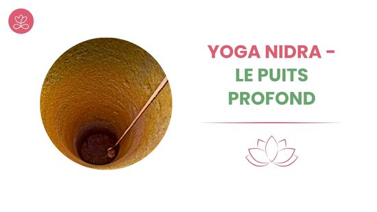 Yoga Nidra - Le puits profond